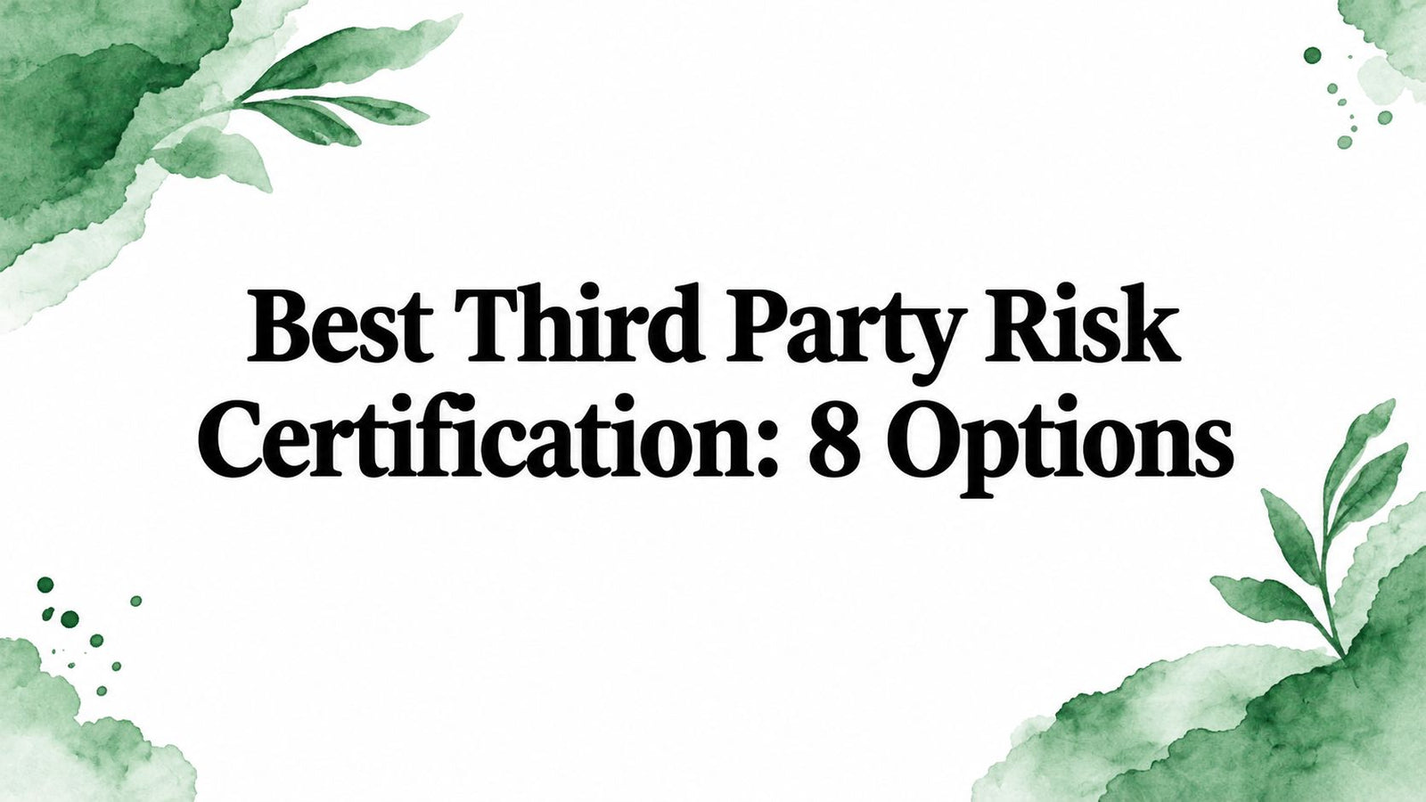 Best Third Party Risk Certification: 8 Options