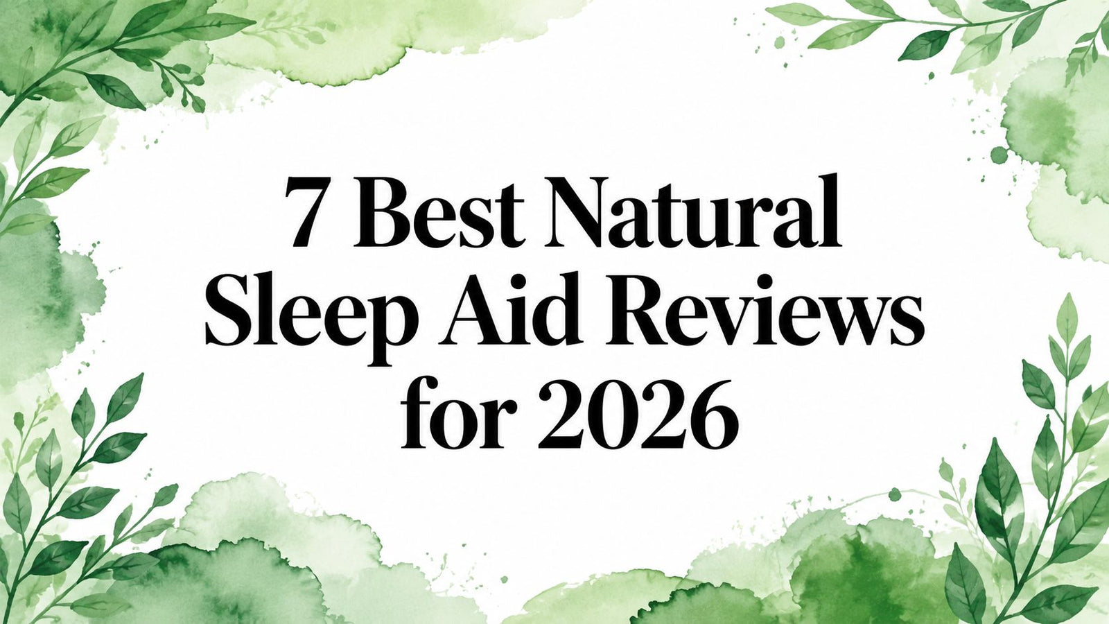 7 Best Natural Sleep Aid Reviews for 2026