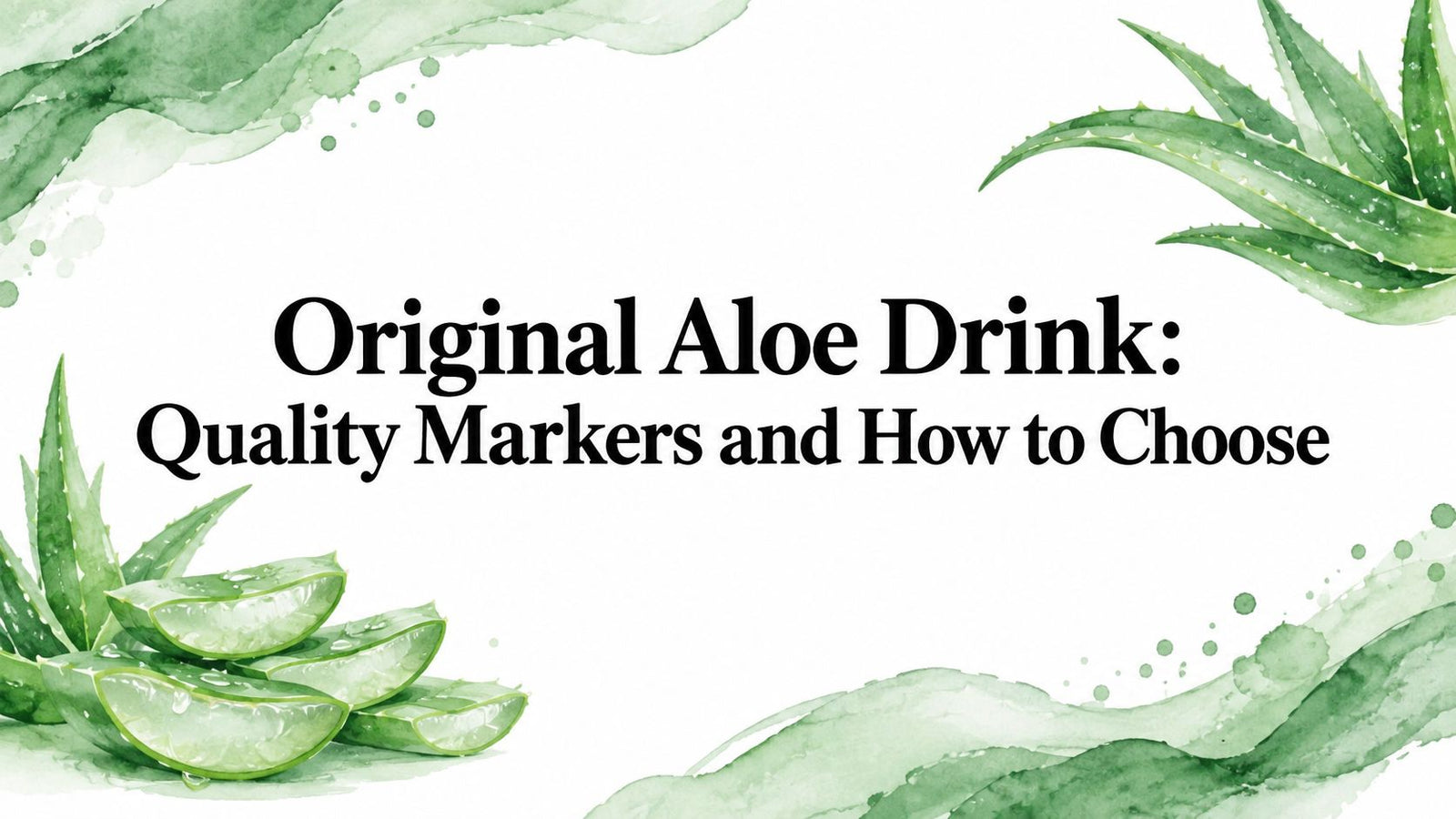 Original Aloe Drink: Quality Markers and How to Choose