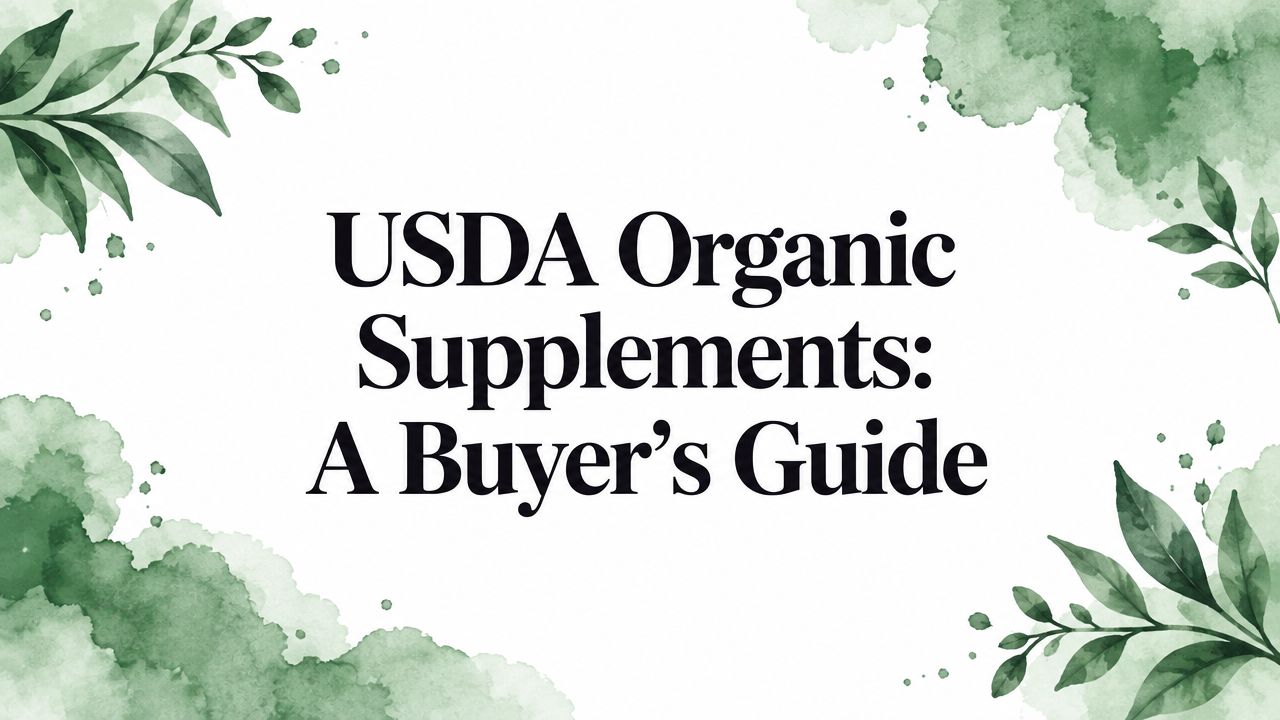 USDA Organic Supplements: A Buyer's Guide